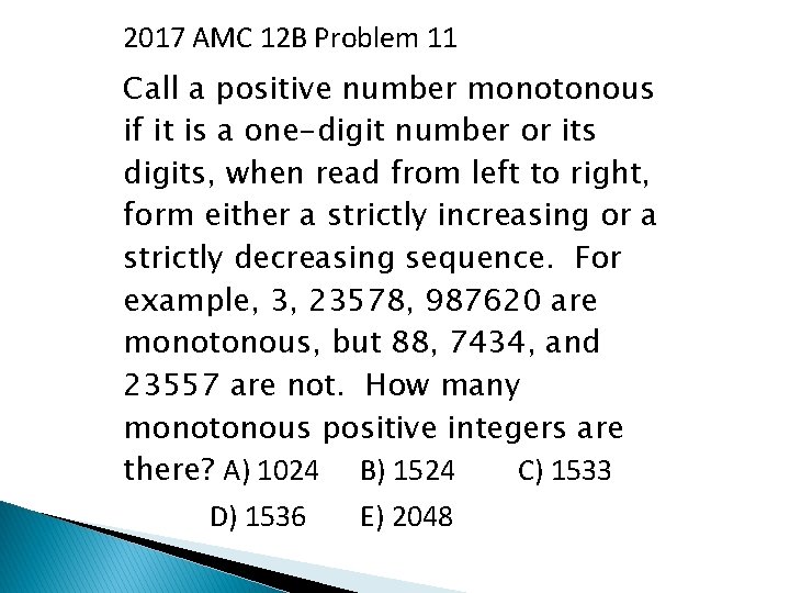 2017 AMC 12 B Problem 11 Call a positive number monotonous if it is