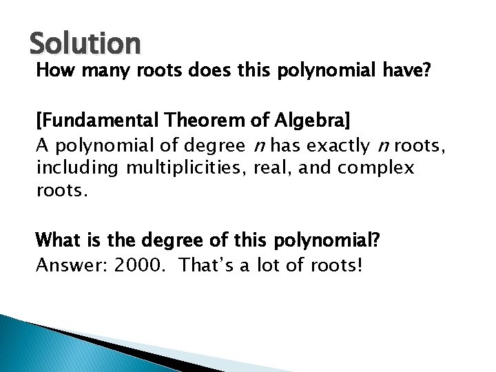 Solution How many roots does this polynomial have? [Fundamental Theorem of Algebra] A polynomial