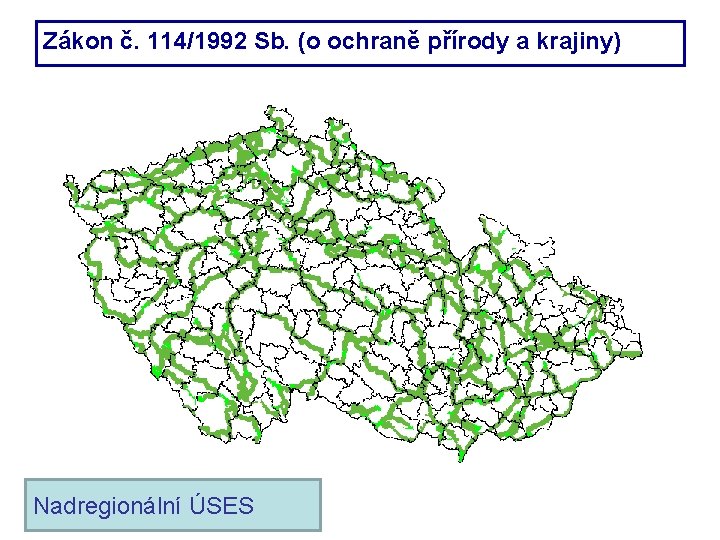 Zákon č. 114/1992 Sb. (o ochraně přírody a krajiny) Nadregionální ÚSES 