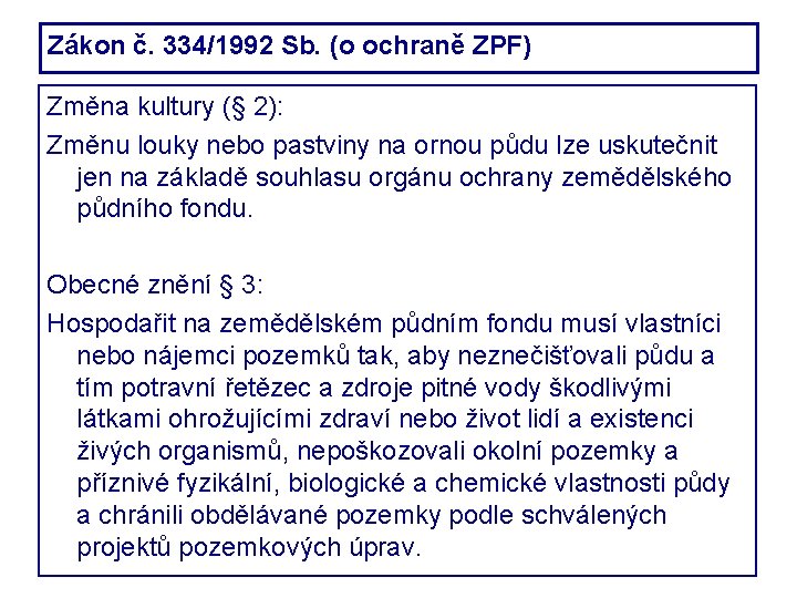 Zákon č. 334/1992 Sb. (o ochraně ZPF) Změna kultury (§ 2): Změnu louky nebo