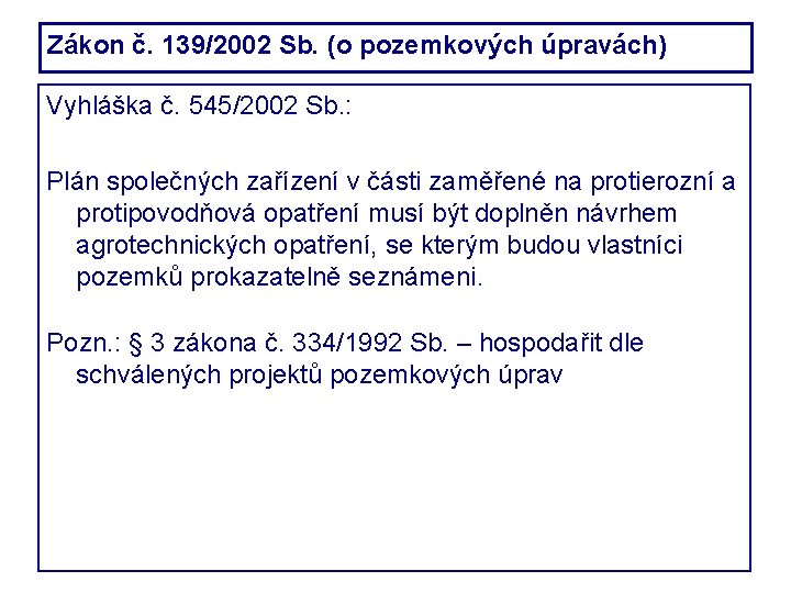 Zákon č. 139/2002 Sb. (o pozemkových úpravách) Vyhláška č. 545/2002 Sb. : Plán společných