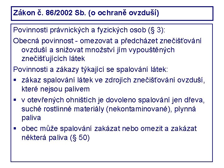 Zákon č. 86/2002 Sb. (o ochraně ovzduší) Povinnosti právnických a fyzických osob (§ 3):