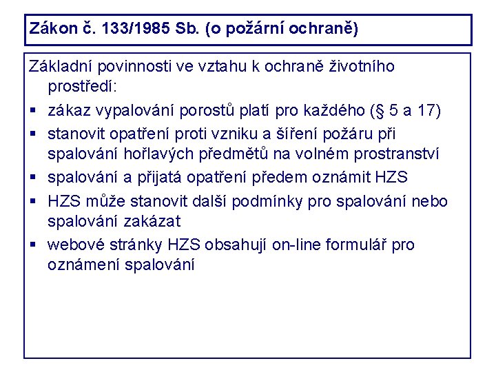 Zákon č. 133/1985 Sb. (o požární ochraně) Základní povinnosti ve vztahu k ochraně životního