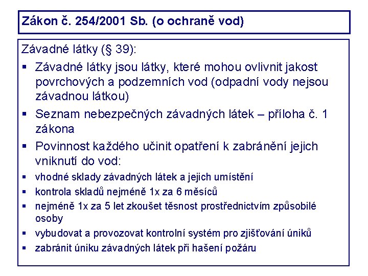 Zákon č. 254/2001 Sb. (o ochraně vod) Závadné látky (§ 39): Závadné látky jsou