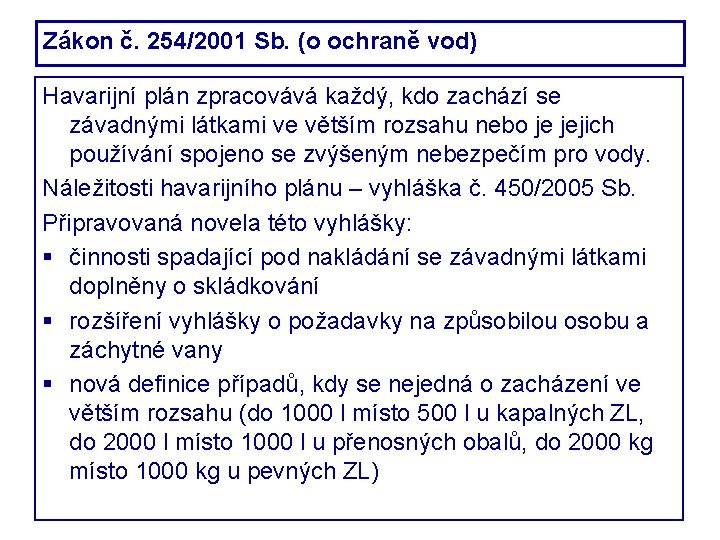 Zákon č. 254/2001 Sb. (o ochraně vod) Havarijní plán zpracovává každý, kdo zachází se