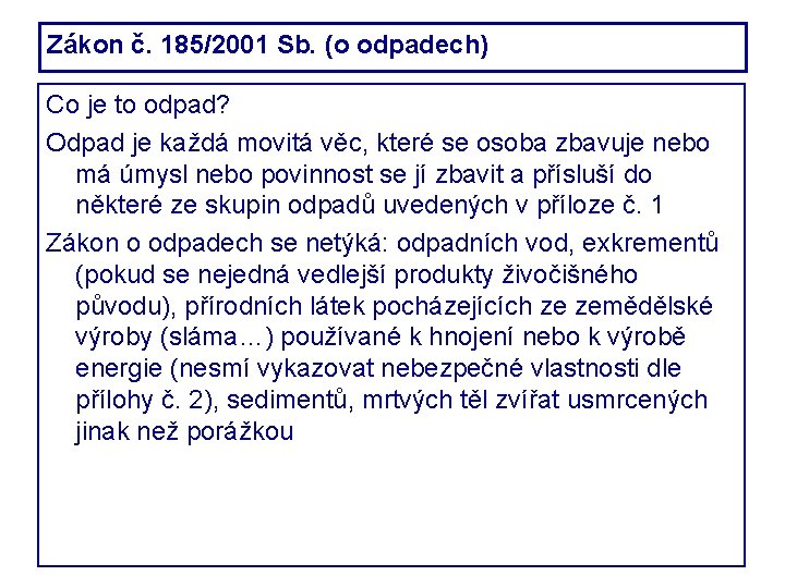 Zákon č. 185/2001 Sb. (o odpadech) Co je to odpad? Odpad je každá movitá