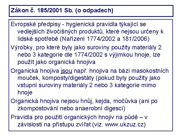 Zákon č. 185/2001 Sb. (o odpadech) Evropské předpisy - hygienická pravidla týkající se vedlejších