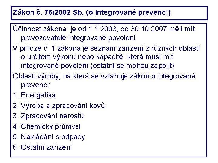 Zákon č. 76/2002 Sb. (o integrované prevenci) Účinnost zákona je od 1. 1. 2003,