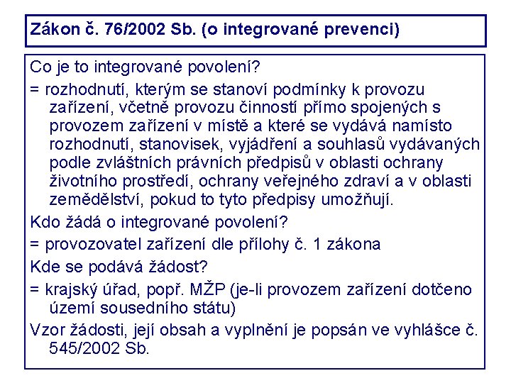 Zákon č. 76/2002 Sb. (o integrované prevenci) Co je to integrované povolení? = rozhodnutí,