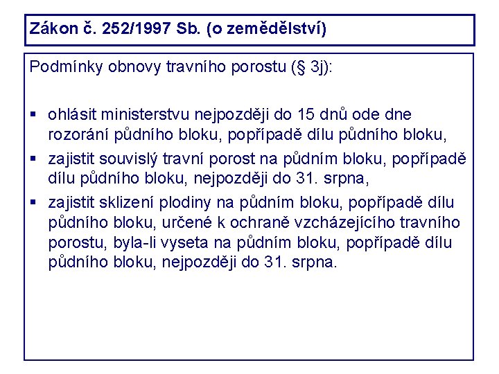 Zákon č. 252/1997 Sb. (o zemědělství) Podmínky obnovy travního porostu (§ 3 j): ohlásit