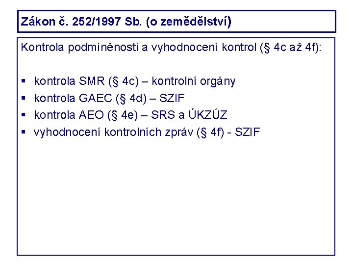 Zákon č. 252/1997 Sb. (o zemědělství) Kontrola podmíněnosti a vyhodnocení kontrol (§ 4 c