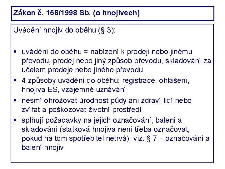 Zákon č. 156/1998 Sb. (o hnojivech) Uvádění hnojiv do oběhu (§ 3): uvádění do