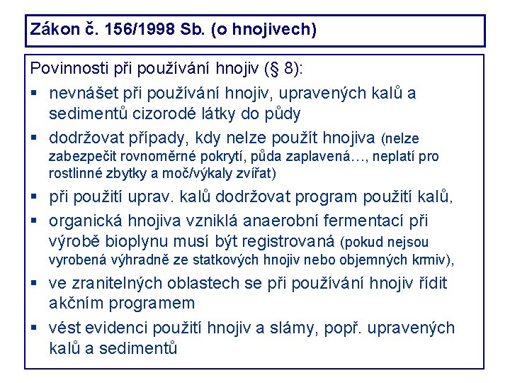 Zákon č. 156/1998 Sb. (o hnojivech) Povinnosti při používání hnojiv (§ 8): nevnášet při