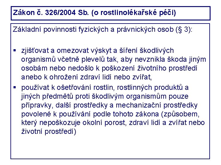 Zákon č. 326/2004 Sb. (o rostlinolékařské péči) Základní povinnosti fyzických a právnických osob (§