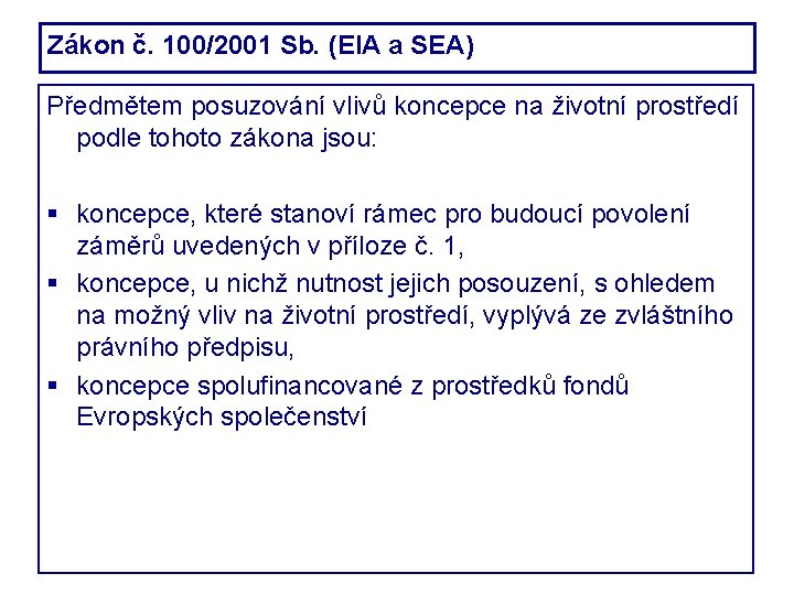 Zákon č. 100/2001 Sb. (EIA a SEA) Předmětem posuzování vlivů koncepce na životní prostředí