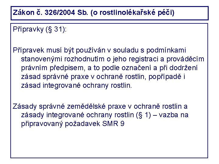 Zákon č. 326/2004 Sb. (o rostlinolékařské péči) Přípravky (§ 31): Přípravek musí být používán