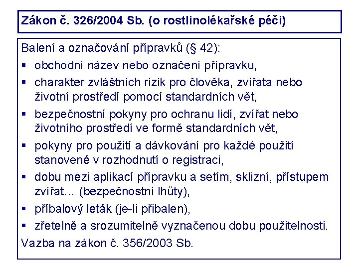 Zákon č. 326/2004 Sb. (o rostlinolékařské péči) Balení a označování přípravků (§ 42): obchodní