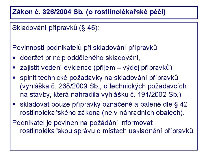 Zákon č. 326/2004 Sb. (o rostlinolékařské péči) Skladování přípravků (§ 46): Povinnosti podnikatelů při