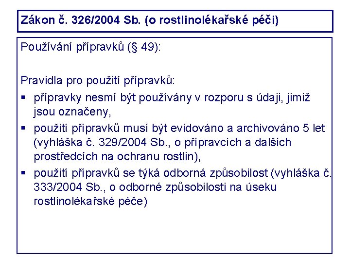 Zákon č. 326/2004 Sb. (o rostlinolékařské péči) Používání přípravků (§ 49): Pravidla pro použití