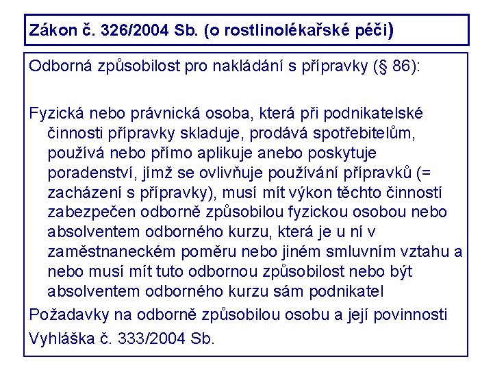 Zákon č. 326/2004 Sb. (o rostlinolékařské péči) Odborná způsobilost pro nakládání s přípravky (§