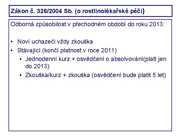 Zákon č. 326/2004 Sb. (o rostlinolékařské péči) Odborná způsobilost v přechodném období do roku