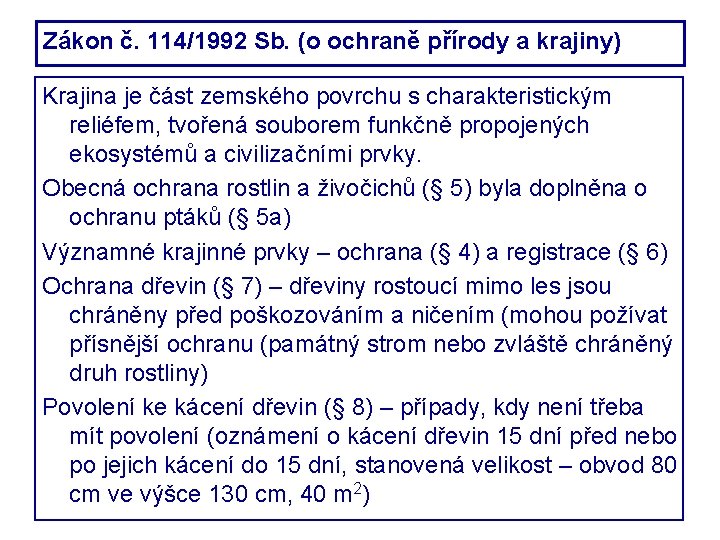 Zákon č. 114/1992 Sb. (o ochraně přírody a krajiny) Krajina je část zemského povrchu