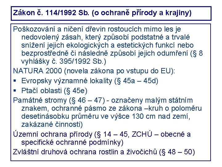 Zákon č. 114/1992 Sb. (o ochraně přírody a krajiny) Poškozování a ničení dřevin rostoucích