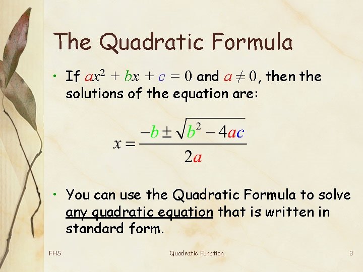 The Quadratic Formula • If ax 2 + bx + c = 0 and