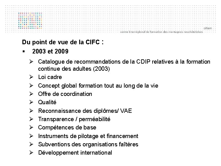 Du point de vue de la CIFC : § 2003 et 2009 Ø Catalogue