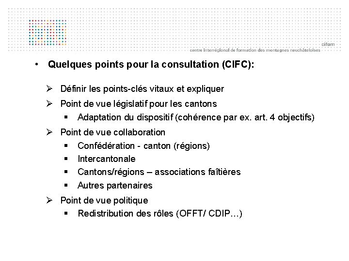  • Quelques points pour la consultation (CIFC): Ø Définir les points-clés vitaux et
