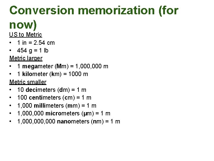 Conversion memorization (for now) US to Metric • 1 in = 2. 54 cm