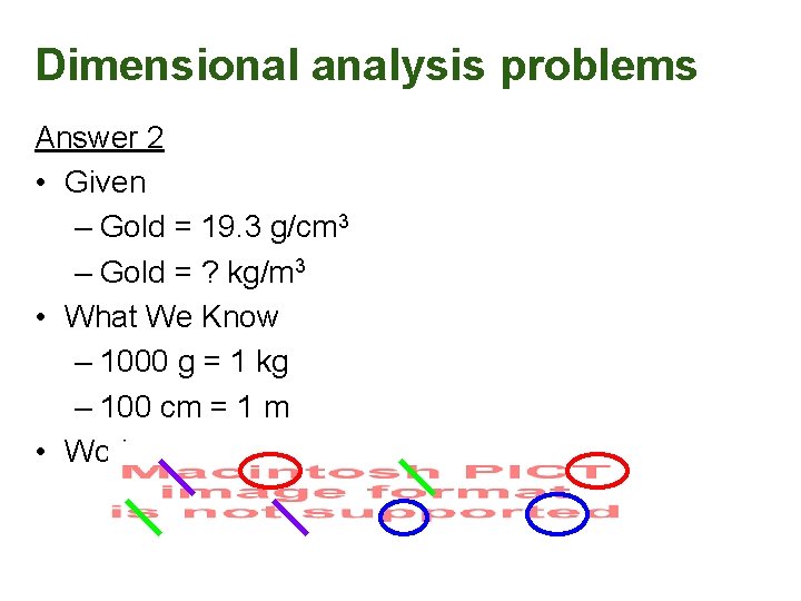 Dimensional analysis problems Answer 2 • Given – Gold = 19. 3 g/cm 3