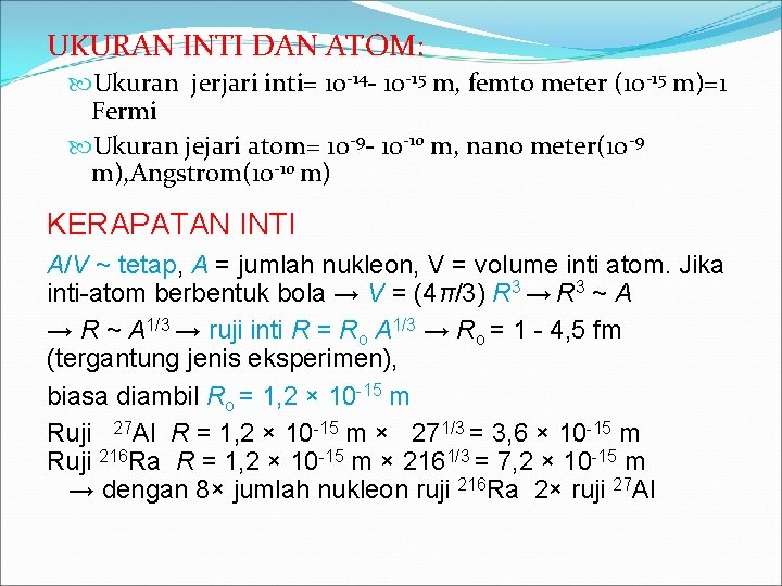 UKURAN INTI DAN ATOM: Ukuran jerjari inti= 10 -14 - 10 -15 m, femto