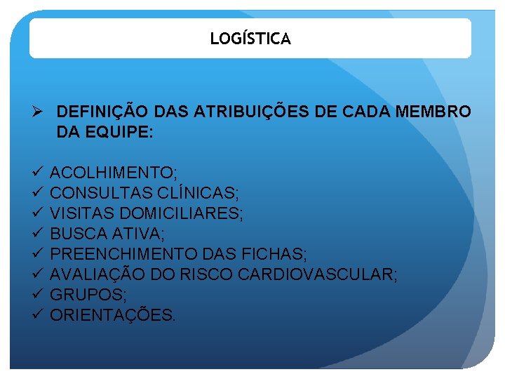 LOGÍSTICA Ø DEFINIÇÃO DAS ATRIBUIÇÕES DE CADA MEMBRO DA EQUIPE: ü ü ü ü