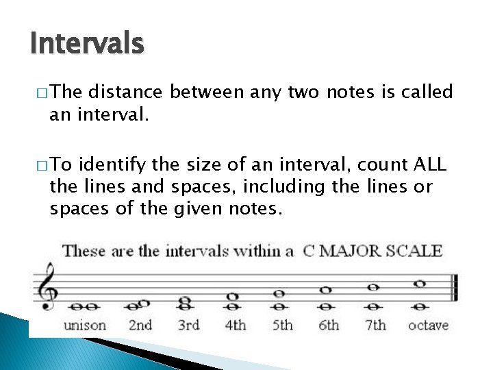 Intervals � The distance between any two notes is called an interval. � To Intervals � The distance between any two notes is called an interval. � To