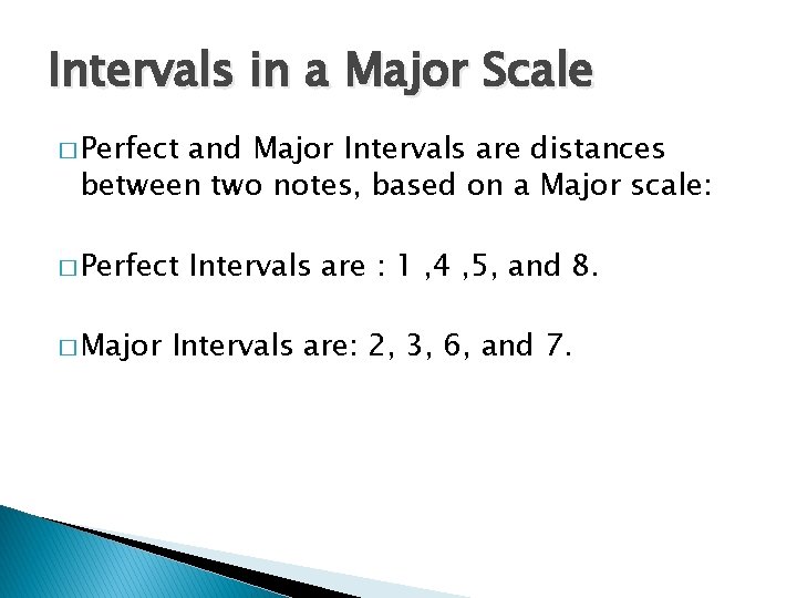 Intervals in a Major Scale � Perfect and Major Intervals are distances between two Intervals in a Major Scale � Perfect and Major Intervals are distances between two