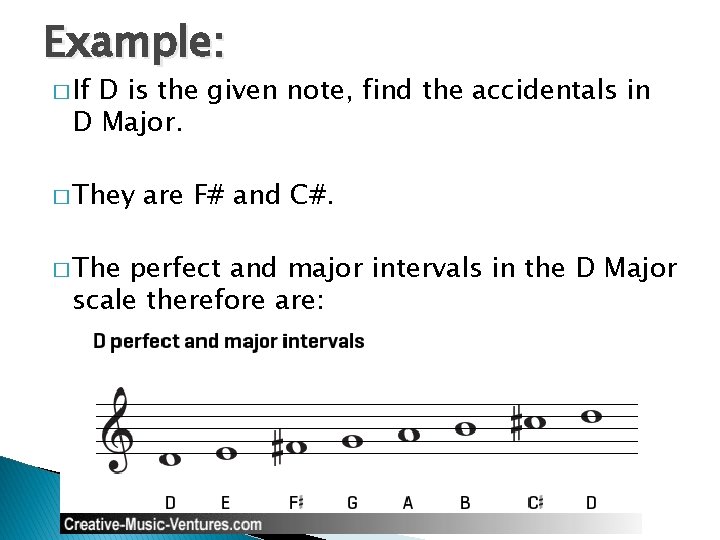 Example: � If D is the given note, find the accidentals in D Major. Example: � If D is the given note, find the accidentals in D Major.