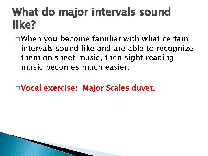 What do major intervals sound like? � When you become familiar with what certain What do major intervals sound like? � When you become familiar with what certain