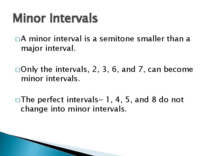 Minor Intervals �A minor interval is a semitone smaller than a major interval. � Minor Intervals �A minor interval is a semitone smaller than a major interval. �