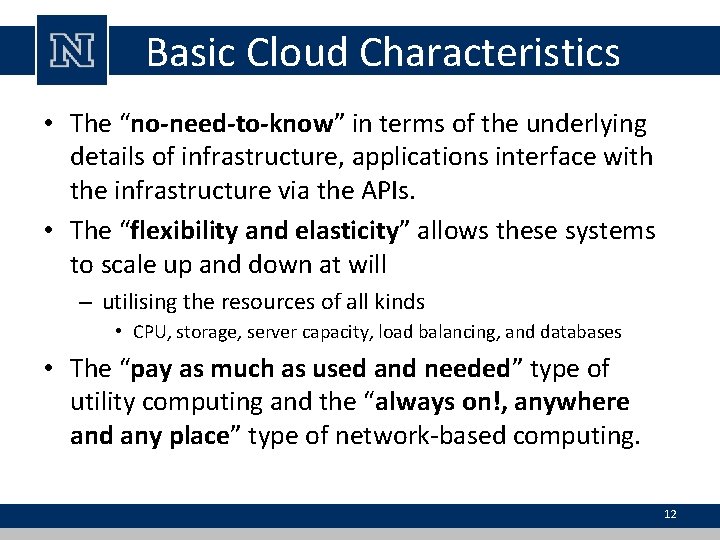Basic Cloud Characteristics • The “no-need-to-know” in terms of the underlying details of infrastructure,