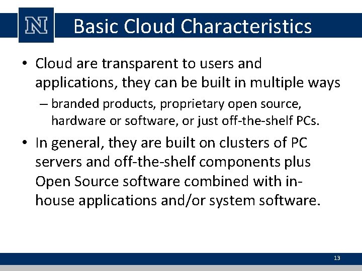 Basic Cloud Characteristics • Cloud are transparent to users and applications, they can be