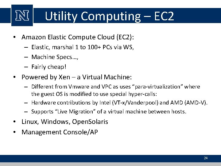 Utility Computing – EC 2 • Amazon Elastic Compute Cloud (EC 2): – Elastic,