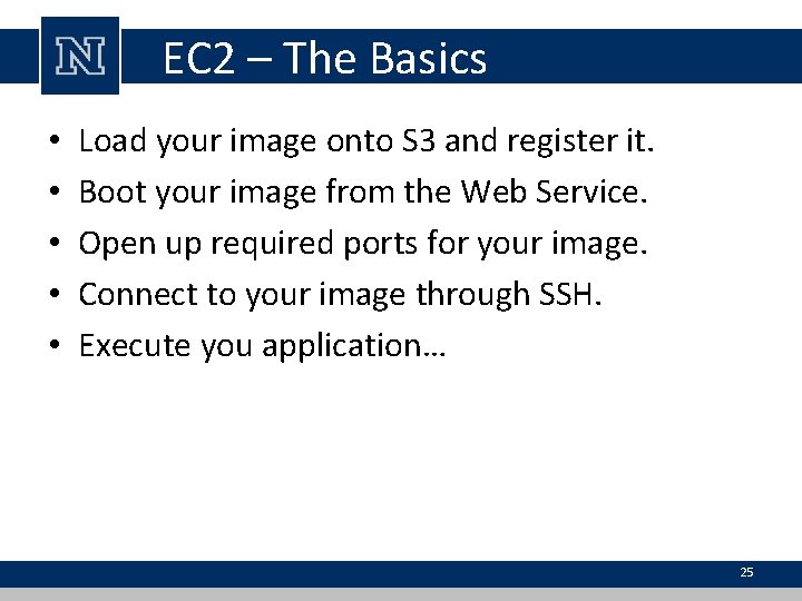 EC 2 – The Basics • • • Load your image onto S 3