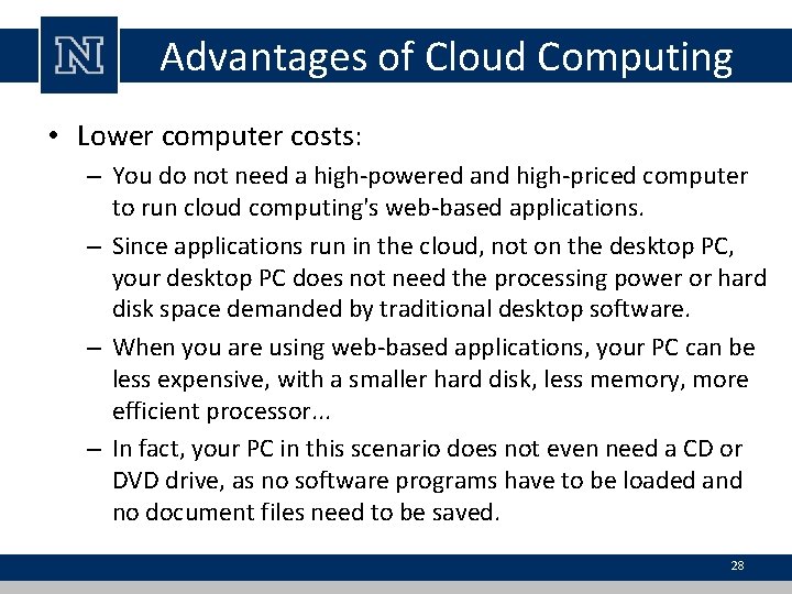 Advantages of Cloud Computing • Lower computer costs: – You do not need a