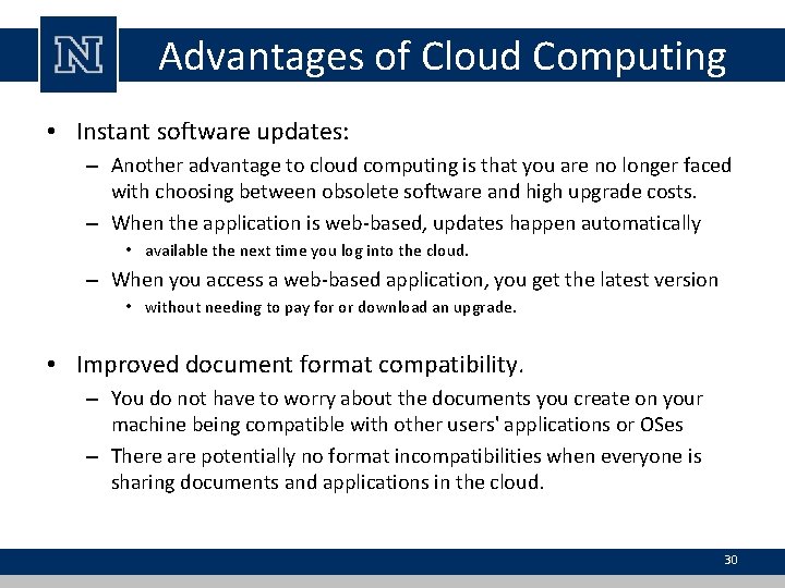 Advantages of Cloud Computing • Instant software updates: – Another advantage to cloud computing