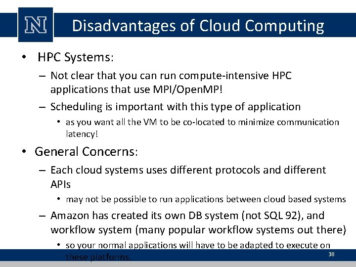 Disadvantages of Cloud Computing • HPC Systems: – Not clear that you can run