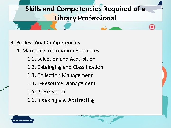Skills and Competencies Required of a Library Professional B. Professional Competencies 1. Managing Information