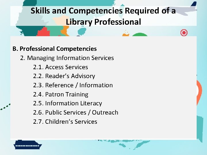 Skills and Competencies Required of a Library Professional B. Professional Competencies 2. Managing Information