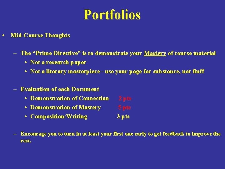 Portfolios • Mid-Course Thoughts – The “Prime Directive” is to demonstrate your Mastery of