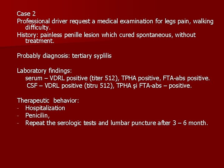 Case 2 Professional driver request a medical examination for legs pain, walking difficulty. History: